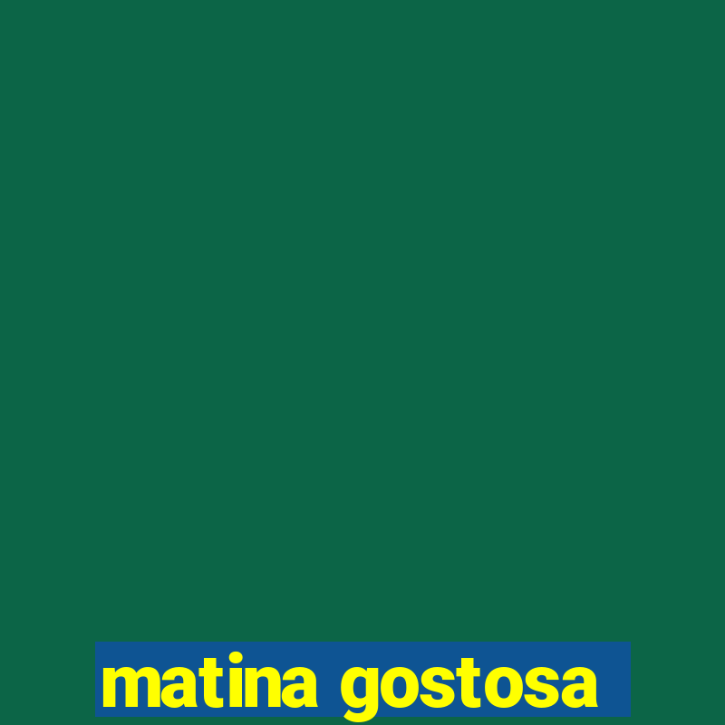 matina gostosa